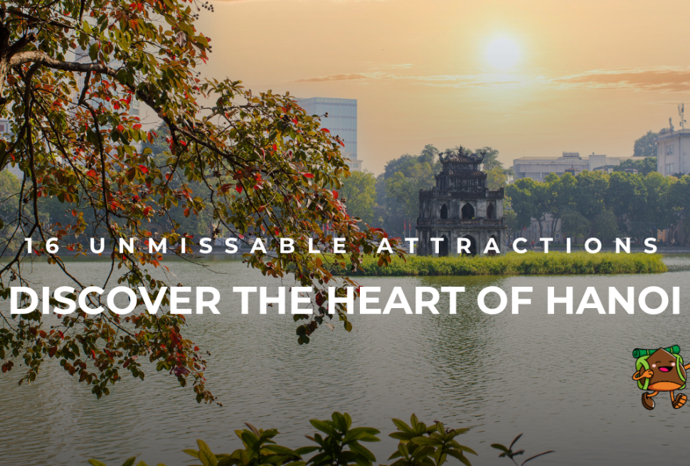 Discover the Heart of Hanoi: 16 Unmissable Attractions